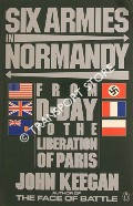 Six Armies in Normandy - From D-Day to the Liberation of Paris by KEEGAN, John